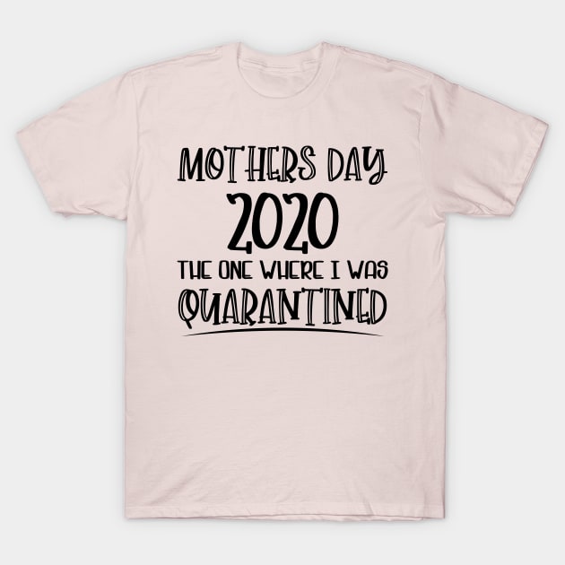 Mothers Day 2020 Quarantined T-Shirt by SrboShop